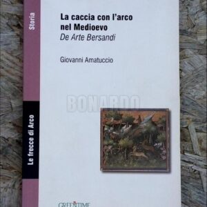 GREEN TIME LIBRO LA CACCIA CON L'ARCO NEL MEDIOVEO